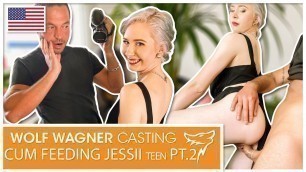 Cum fed teen Jessii van Riva (part2)! wolfwagner.casting